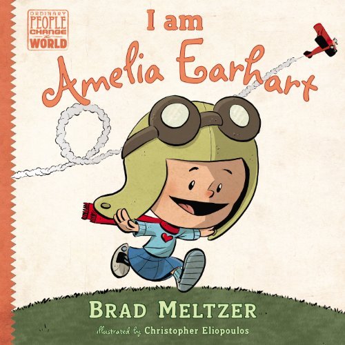 Cover for Brad Meltzer · I am Amelia Earhart - Ordinary People Change the World (Hardcover bog) [First Edition / First Printing edition] (2014)