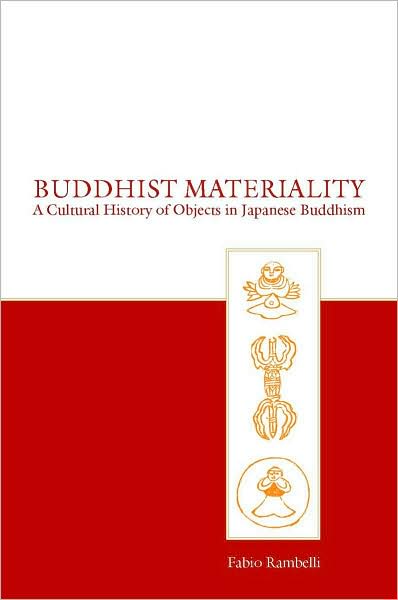 Cover for Fabio Rambelli · Buddhist Materiality: A Cultural History of Objects in Japanese Buddhism - Asian Religions and Cultures (Hardcover Book) (2007)