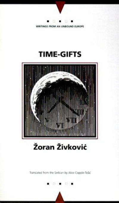 Cover for Zoran Zivkovic · Time Gifts - Writings from an Unbound Europe (Paperback Book) (2000)