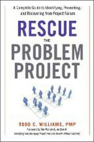 Cover for Todd Williams · Rescue the Problem Project: A Complete Guide to Identifying, Preventing, and Recovering from Project Failure (Hardcover Book) [Special edition] (2011)