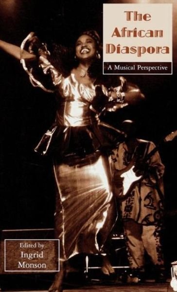 Ingrid Monson · The African Diaspora: A Musical Perspective - Critical and Cultural Musicology (Innbunden bok) (2000)