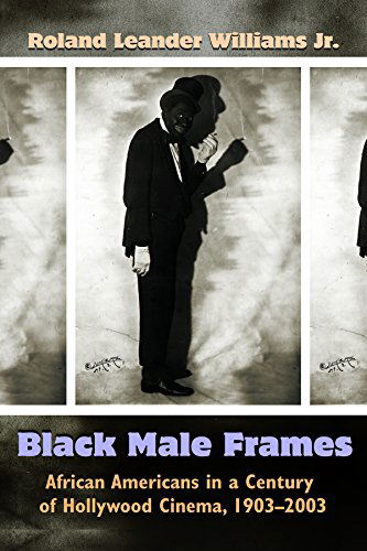 Cover for Roland Leander Williams Jr. · Black Male Frames: African Americans in a Century of Hollywood Cinema, 1903-2003 - Television and Popular Culture (Hardcover Book) (2014)