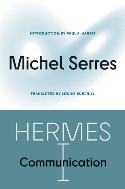 Cover for Michel Serres · Hermes I: Communication - Posthumanities (Innbunden bok) (2023)