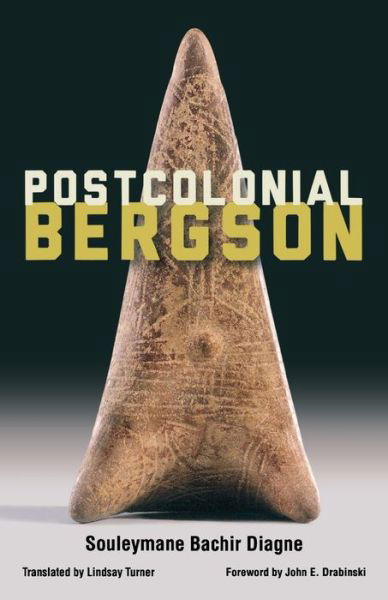 Cover for Souleymane Bachir Diagne · Postcolonial Bergson (Paperback Book) (2019)