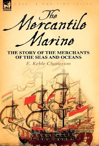Cover for E Keble Chatterton · The Mercantile Marine: the Story of the Merchants of the Seas and Oceans (Innbunden bok) (2010)