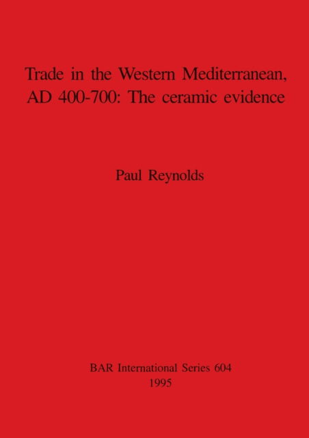 Cover for Paul Reynolds · Trade in the Western Mediterranean AD 400-700: The ceramic evidence (Paperback Book) (1995)