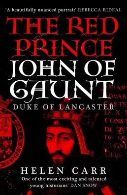 Cover for Helen Carr · The Red Prince: The Life of John of Gaunt, the Duke of Lancaster (Hardcover Book) (2021)