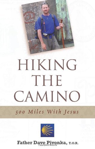 Cover for Father Dave Pivonka T.o.r. · Hiking the Camino: 500 Miles with Jesus (Paperback Book) (2009)