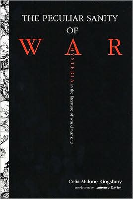 Cover for Celia Malone Kingsbury · The Peculiar Sanity of War: Hysteria in the Literature of World War I (Inbunden Bok) (2002)