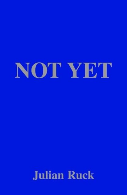 Cover for Julian Ruck · Not Yet (Paperback Book) (2017)