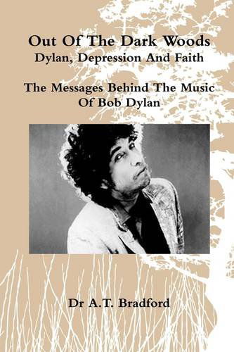 Cover for Adam Bradford · Out of the Dark Woods - Dylan, Depression and Faith: The Messages Behind the Music of Bob Dylan (Paperback Book) (2011)