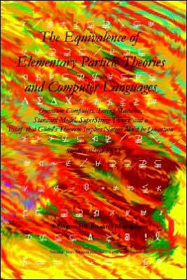 Cover for Stephen Blaha · The Equivalence of Elementary Particle Theories and Computer Languages: Quantum Computers, Turing Machines, Standard Model, Superstring Theory, and a Proof That Godel's Theorem Implies Nature Must Be Quantum (Paperback Book) (2005)