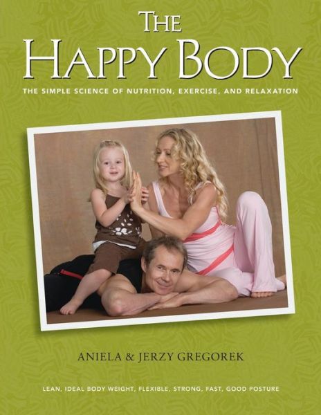 Cover for Aniela Gregorek · The Happy Body: the Simple Science of Nutrition, Exercise, and Relaxation (Black&amp;white) (Paperback Book) (2015)