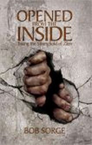 Cover for Bob Sorge · Opened from the Inside: Taking the Stronghold of Zion (Paperback Book) (2010)