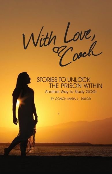 Cover for Coach Mara Leigh Taylor · With Love, Coach Stories to Unlock the Prison Within (Paperback Bog) (2014)