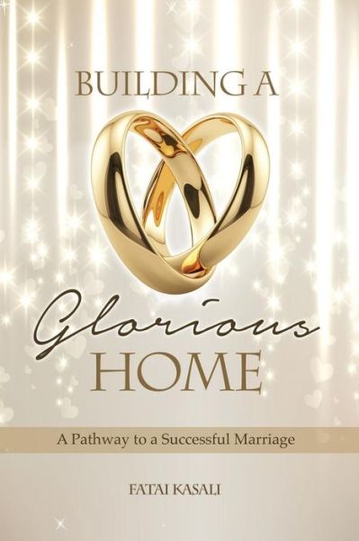 Cover for Fatai Kasali · Building a Glorious Home: a Pathway to a Successful Marriage (Pocketbok) (2014)