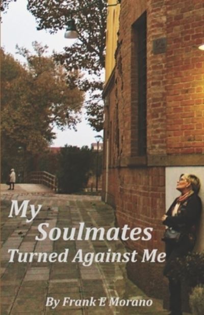 Cover for Frank E Morano · My Soulmates Turned Against Me (Paperback Book) (2021)