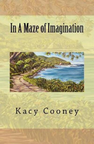 Cover for Kacy Cooney · In a Maze of Imagination (Paperback Book) (2016)