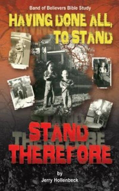Having Done All, to Stand Stand Therefore - Jerry Hollenbeck - Boeken - Bold Truth Publishing - 9780996590822 - 22 juli 2015