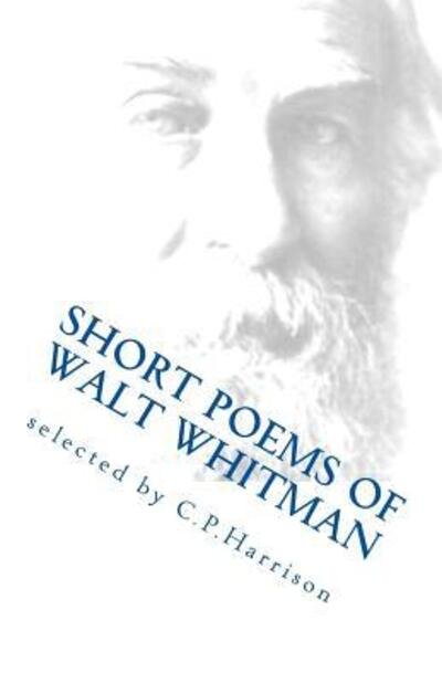 Cover for C P Harrison · Short Poems of Walt Whitman (Paperback Bog) (2017)