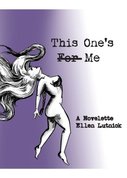 This One's For Me - Ellen Lutnick - Books - Emp - 9780999713822 - August 1, 2018