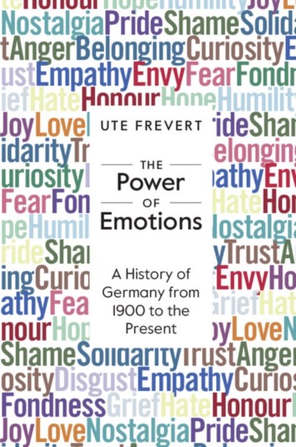 Cover for Frevert, Ute (Max-Planck-Institut fur Bildungsforschung, Berlin) · The Power of Emotions: A History of Germany from 1900 to the Present (Paperback Book) (2023)