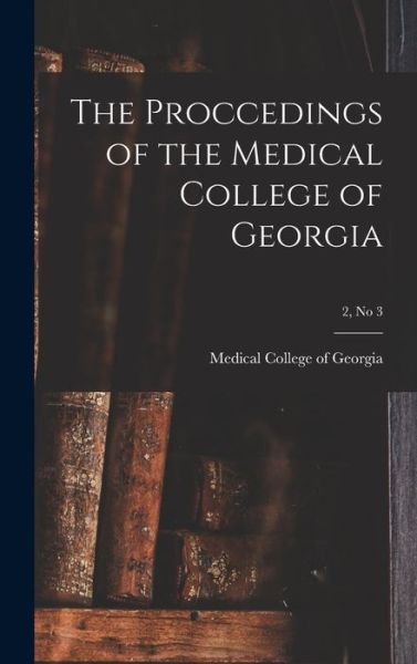 Cover for Medical College of Georgia · The Proccedings of the Medical College of Georgia; 2, no 3 (Innbunden bok) (2021)