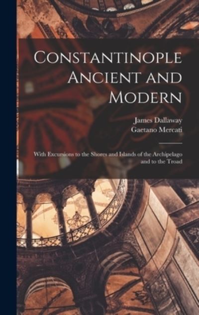 Cover for James 1763-1834 Dallaway · Constantinople Ancient and Modern (Hardcover Book) (2021)