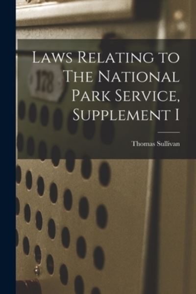 Cover for Thomas Sullivan · Laws Relating to The National Park Service, Supplement I (Pocketbok) (2021)