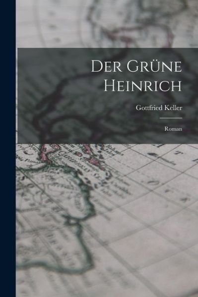 Cover for Gottfried Keller · Grüne Heinrich (Bok) (2022)