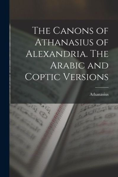 Cover for Athanasius · Canons of Athanasius of Alexandria. the Arabic and Coptic Versions (Bog) (2022)
