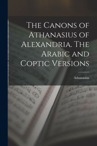 Cover for Athanasius · Canons of Athanasius of Alexandria. the Arabic and Coptic Versions (Buch) (2022)