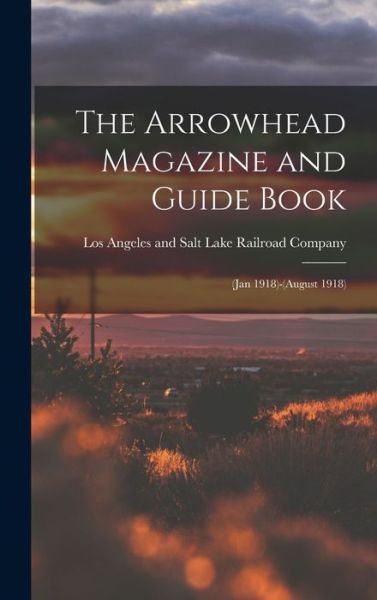 Cover for Los Angeles and Salt Lake Railroad Co · Arrowhead Magazine and Guide Book (Bog) (2022)