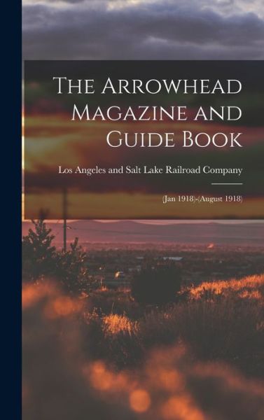 Cover for Los Angeles and Salt Lake Railroad Co · Arrowhead Magazine and Guide Book (Book) (2022)