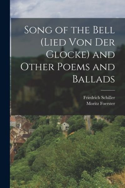 Cover for Friedrich Schiller · Song of the Bell (Lied Von der Glocke) and Other Poems and Ballads (Bog) (2022)