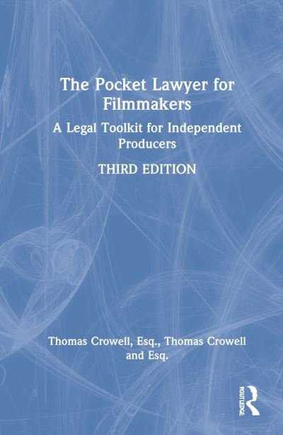 Cover for Crowell, Esq., Thomas A. (Lawyer, USA) · The Pocket Lawyer for Filmmakers: A Legal Toolkit for Independent Producers (Inbunden Bok) (2022)