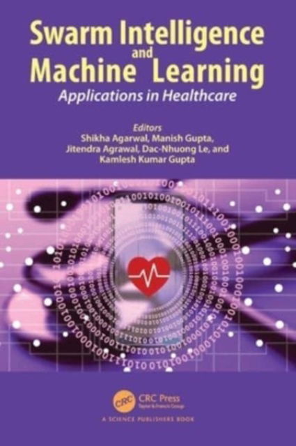 Swarm Intelligence and Machine Learning: Applications in Healthcare -  - Książki - Taylor & Francis Ltd - 9781032145822 - 9 października 2024