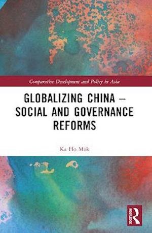 Cover for Mok, Ka Ho (Lingnan University, Hong Kong) · Globalizing China – Social and Governance Reforms - Comparative Development and Policy in Asia (Paperback Bog) (2022)