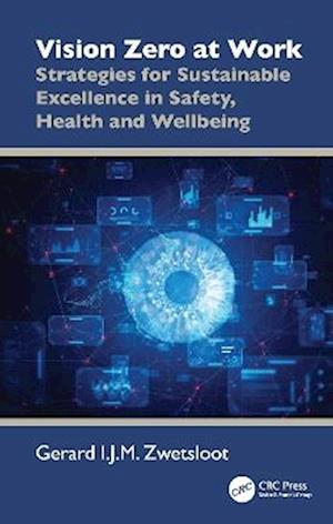 Cover for Gerard I.J.M. Zwetsloot · Vision Zero at Work: Strategies for Sustainable Excellence in Safety, Health and Wellbeing (Hardcover Book) (2025)