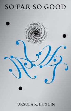 So Far So Good - Ursula K. Le Guin - Books - Silver Press - 9781068591822 - September 25, 2025