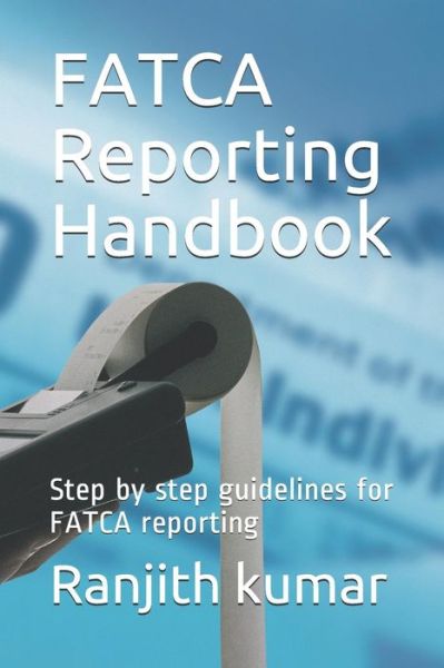 Cover for Ranjith Kumar · FATCA Reporting Handbook (Paperback Book) (2019)