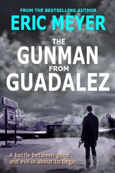 The Gunman from Guadalez - Eric Meyer - Books - Independently published - 9781072886822 - June 9, 2019