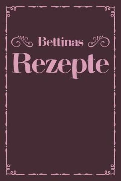 Cover for Liddelboo Personalisierte Rezeptbucher · Bettinas Rezepte (Pocketbok) (2019)