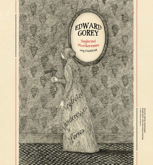 Cover for Edward Gorey · Edward Gorey: Neglected Murderesses 2025 Mini Wall Calendar (Paperback Book) (2024)