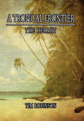 Cover for Tim Robinson · A Tropical Frontier The Hermit (Hardcover bog) (2020)