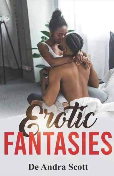 Erotic Fantasies - De Andra Scott - Boeken - Independently Published - 9781092657822 - 3 april 2019