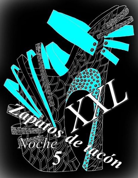 Cover for The Art Of You · Zapatos de tacón Noche XXL 5 : libro para colorear para adultos (Paperback Book) (2019)