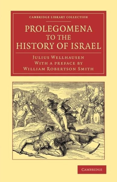 Cover for Julius Wellhausen · Prolegomena to the History of Israel: With a Reprint of the Article ‘Israel' from the Encyclopaedia Britannica - Cambridge Library Collection - Biblical Studies (Paperback Book) (2013)