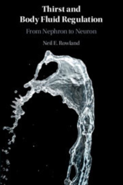 Cover for Rowland, Neil E. (University of Florida) · Thirst and Body Fluid Regulation: From Nephron to Neuron (Paperback Book) (2022)