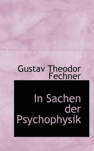 In Sachen Der Psychophysik - Gustav Theodor Fechner - Books - BiblioLife - 9781113073822 - July 11, 2009